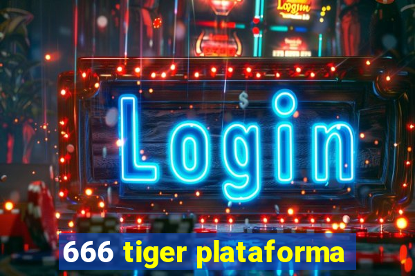 666 tiger plataforma